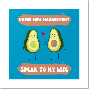 under new management speak to my wife funny avocado couple Posters and Art